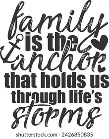 Family Is The Anchor That Holds Us Through Life's Storms - Family Illustration