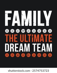 Family Basketball Inspiring Design for Apparel Also Can Use for Poster and T-Shirt Design. EPS-10.	