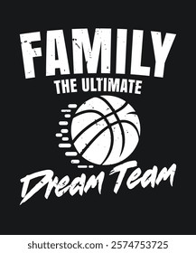 Family Basketball Inspiring Design for Apparel Also Can Use for Poster and T-Shirt Design. EPS-10.	