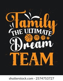 Family Basketball Inspiring Design for Apparel Also Can Use for Poster and T-Shirt Design. EPS-10.	