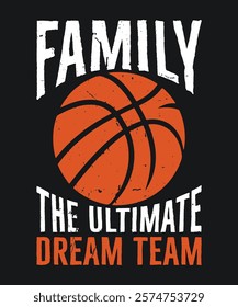 Family Basketball Inspiring Design for Apparel Also Can Use for Poster and T-Shirt Design. EPS-10.	