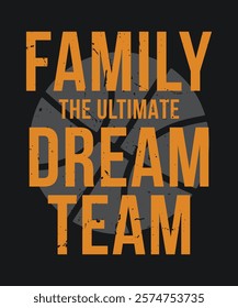 Family Basketball Inspiring Design for Apparel Also Can Use for Poster and T-Shirt Design. EPS-10.	