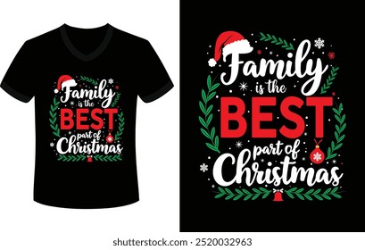 Family is the best part of Christmas, merry Christmas typography design, Santa Claus t shirt, unique Christmas shirt, celebration poster, illustration, 