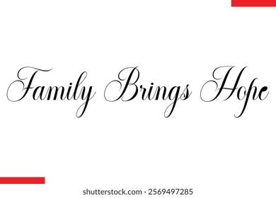 Family Brings Hope Family. Vector typography text