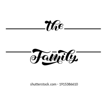 The family brush lettering frame monogram. Vector illustration for banner or poster, cloth or sticker. Copy space