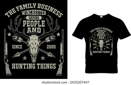  The Family Business Winchester Saving People And Since 2005 Hunting Things T-shirt Design Templete.