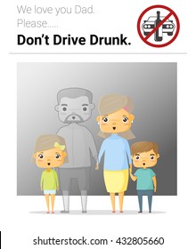 Family campaign daddy don't drive drunk , vector, illustration