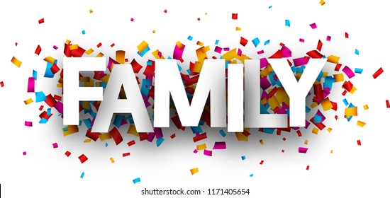 Family card with colorful paper confetti. Vector background.
