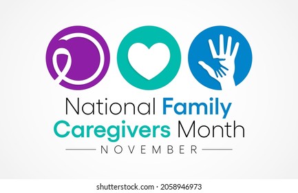Family Caregivers month (NFCM) is observed every year in November, to raise awareness of caregiving issues, educate communities, and increase support for caregivers. Vector illustration
