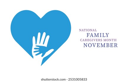 Family Caregivers month is observed every year in November. Holiday concept. Template for card.