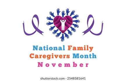 Family Caregivers month is observed every year in November. Holiday concept. Template for card.