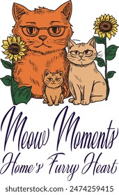 Family cat with sunflowers in Father day Mom day Birthday (Meow Moments Home's Furry Heart) funny cartoon art for print on demand (t shirt design).