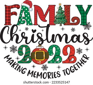 Family Christmas 2022 Making Memories Together