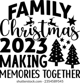 Family Christmas 2023 Making memories together svg design, Christmas vector file