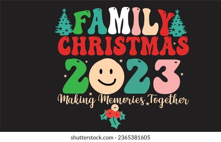 Family Christmas 2023 Making Memories Together Retro T-Shirt Design