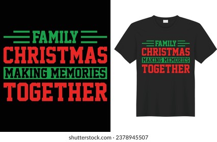 Family christmas making memories together typography vector t-shirt Design. Perfect for print items and banner, sticker, mug, template. Handwritten vector illustration. Isolated on black background.