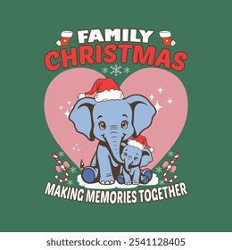 Family Christmas Making Memories Together Quote T-Shirt Design. Cute Elephant Mom And Baby With Santa Hat.