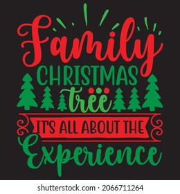 Family Christmas Tree: It's All About The Experience,Svg design.Vector file.
