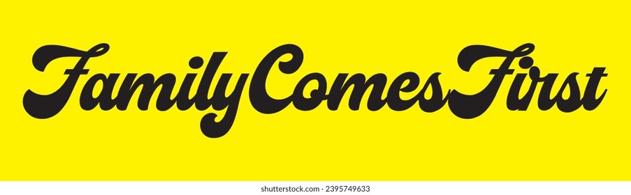 family comes first text on yellow background.
