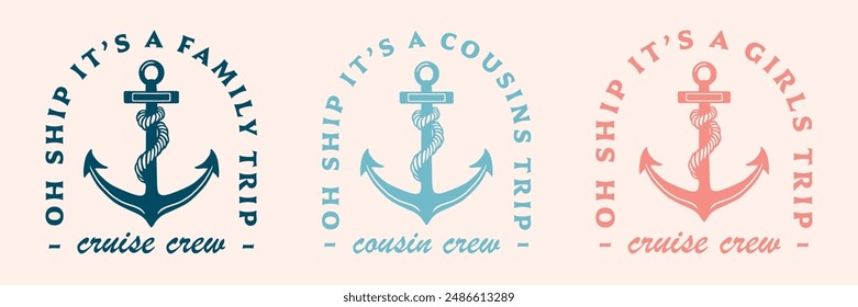 Family cousins girls cruise crew squad cruising matching oh ship it's a trip summer vacation sailing boat adventure funny quotes shirt design clothing anchor illustration retro vintage aesthetic