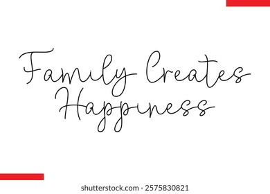 Family Creates Happiness Family. Vector typography text