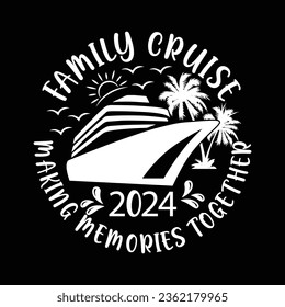 Family Cruise 2024 Making Memories Together t shirt design