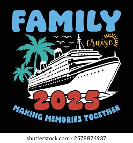 Family Cruise 2025, A vibrant graphic design featuring a cruise ship sailing towards a tropical island, accompanied by the words "Family Cruise 2025"