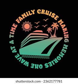 Family cruise making memories one wave at a time t-shirt design