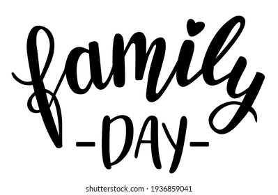 Family Day hand lettering vector. Quotes and phrases for holiday postcards, banners, posters, mug, notebooks, scrapbooking, pillow case and photo album. Home and kitchen decor items design. 