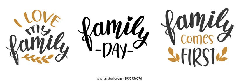 Family day set of 3 hand lettering vector. Quotes and phrases for holiday postcards, banners, posters, mug, notebooks, scrapbooking, pillow case and photo album. Home and kitchen decor design. 