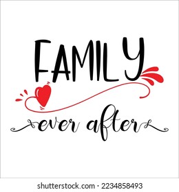 Family Ever After beautiful typography vector illustration