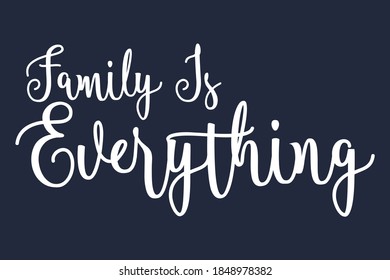 Family Is Everything Cursive Calligraphy White Color Text On Navy Blue Background