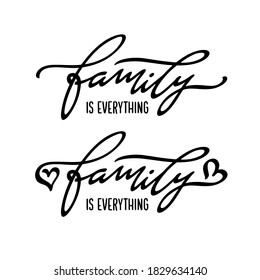 Family is everything hand drawn quote calligraphy. Cute inspirational lettering. Vector typography illustration.