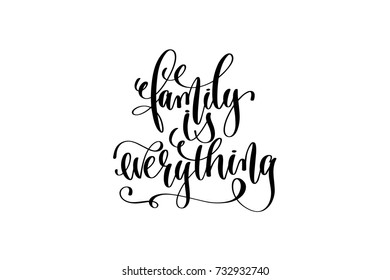family is everything hand written lettering positive quote about life and love, calligraphy vector illustration