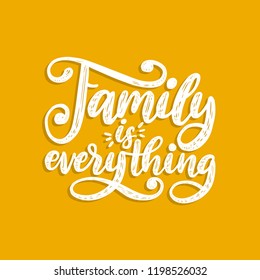 Family Is Everything, handwritten phrase on yellow background. Vector inspirational quote. Hand lettering for poster, textile print.