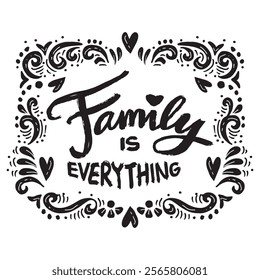 Family is everything. Inspirational quote. Hand drawn lettering. Vector illustration.