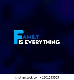 Family is everything. Life quote with modern background vector illustration