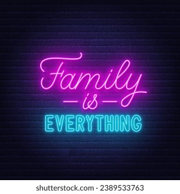 Family is Everything neon lettering on brick wall background