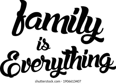 4,227 Family is everything Images, Stock Photos & Vectors | Shutterstock