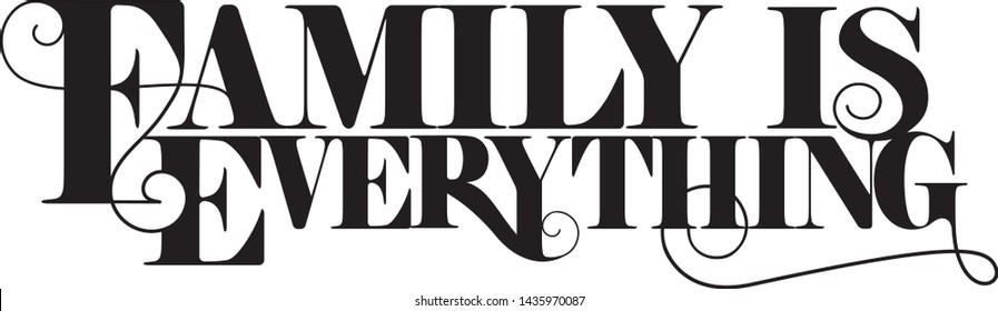 Family is everything quote design