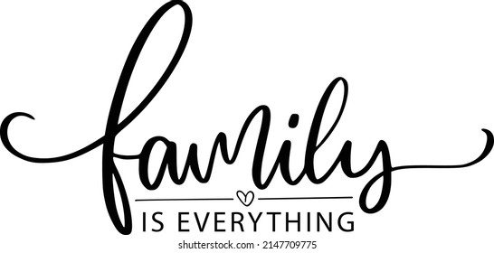 Family Is Everything Quotes. Doormat Lettering Quotes For Printable Poster, Tote Bag, Mugs, T-Shirt Design.
 svg