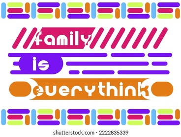 Family is everything, text design. vector calligraphy. Poster. typography with clear arrangement and bright colors. Perfect for designing t-shirts, jackets, banners and other digital designs