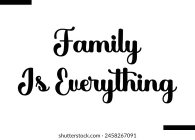 Family is everything Family vector calligraphic inscription al typography text