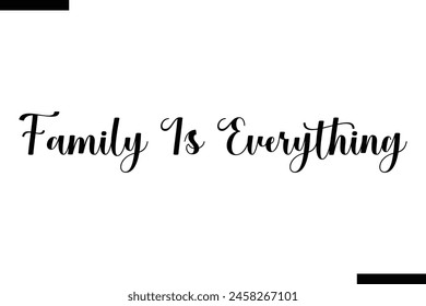 Family is everything Family vector calligraphic inscription al typography text