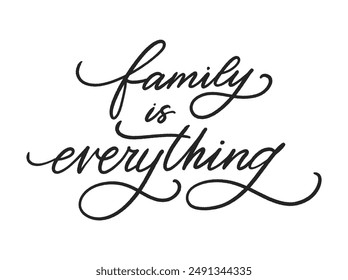 Family is everything. Vector hand lettering isolated on white background