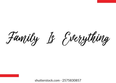 Family is everything Family. Vector typography text