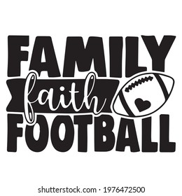 family faith football background, positive inspirational motivational quote typography, lettering design