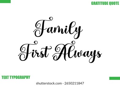 Family First Always Thanksgiving Quote Stylish Cursive Typography Text
