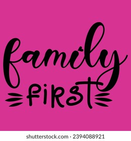 Family first inspirational calligraphy quotes for home decor, posters or cards