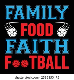 
Family Food Faith Football. T-shirt Design. Vector Illustration.